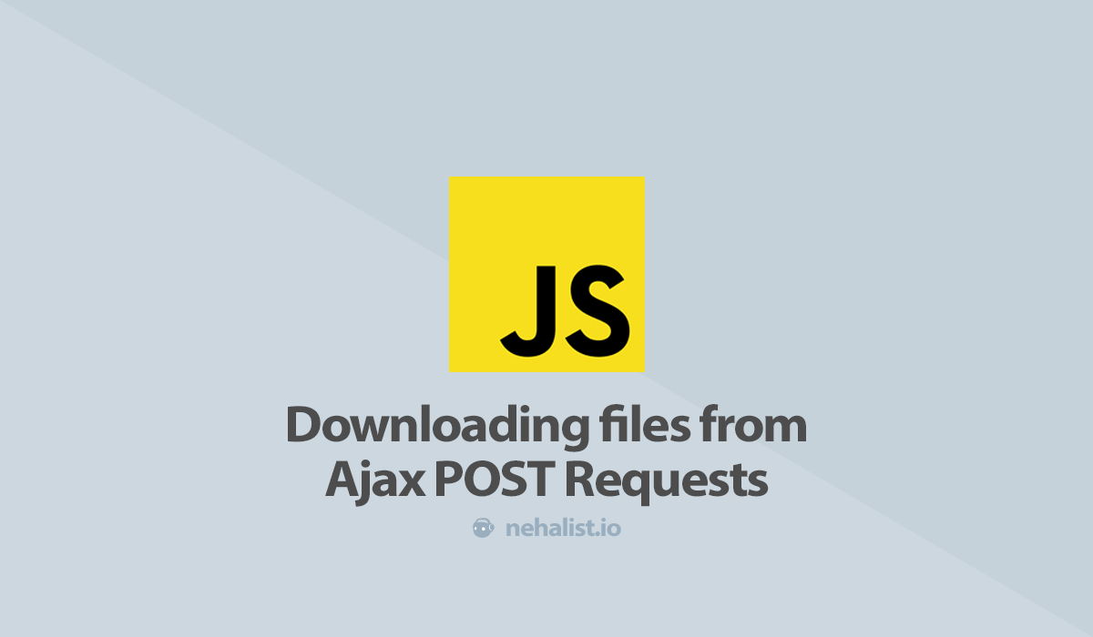 Downloading files from Ajax POST Requests