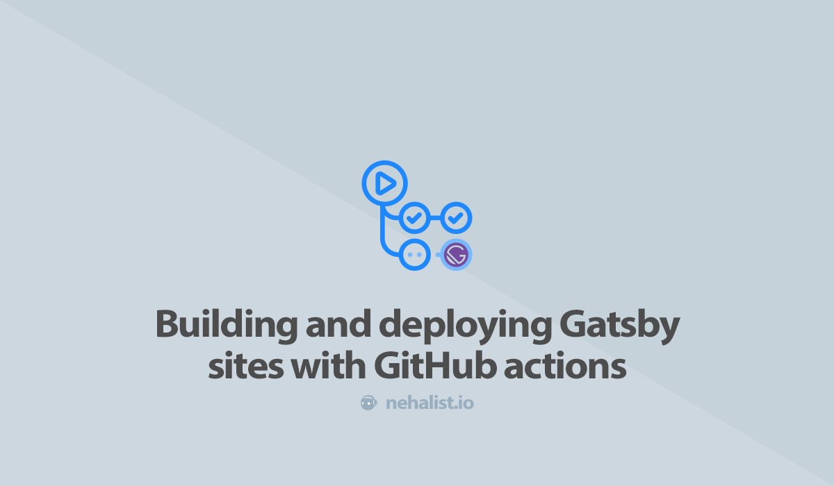 Building and deploying Gatsby sites with GitHub actions