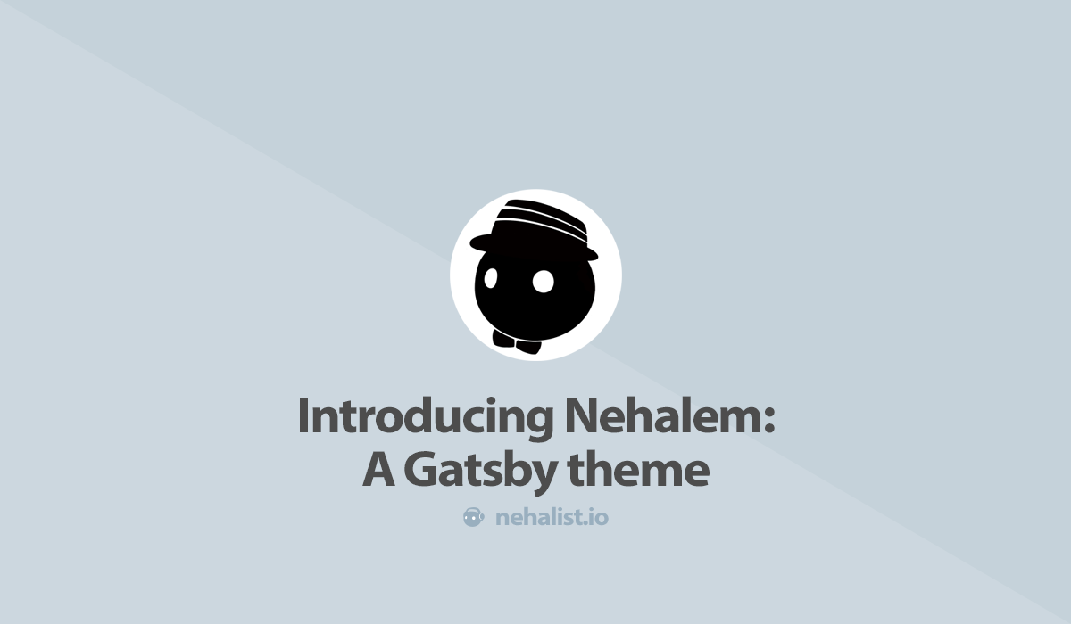 Introducing Nehalem: A Gatsby theme