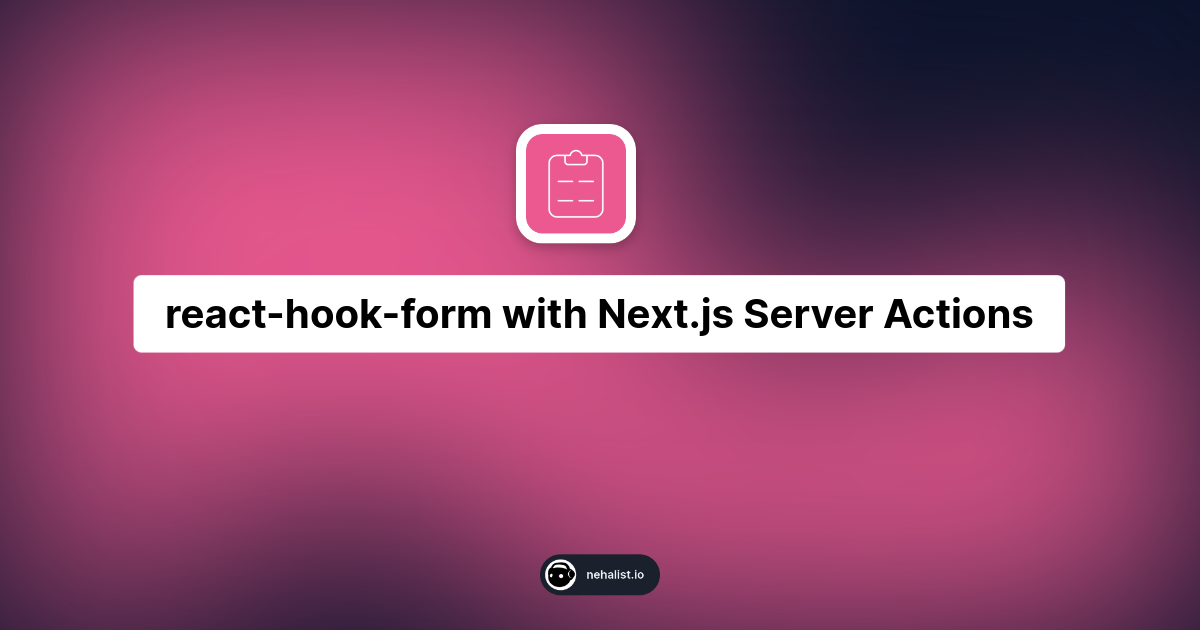 How to use react-hook-form with Next.js Server Actions and Zod Input validation